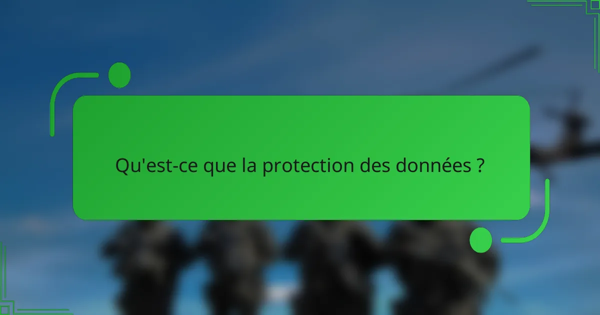 Qu'est-ce que la protection des données ?